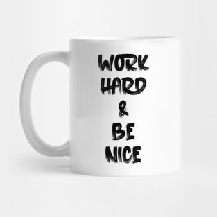 work hard & be nice Mug